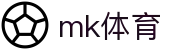 MK体育(中文)官方主页 - MK · 体育娱乐一触即达